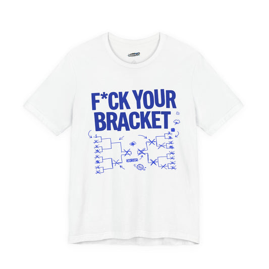 “F*ck Your Bracket” Tee (Blue Devil)