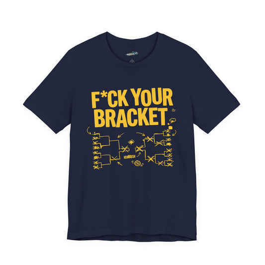 “F*ck Your Bracket” Tee (Wolverine)
