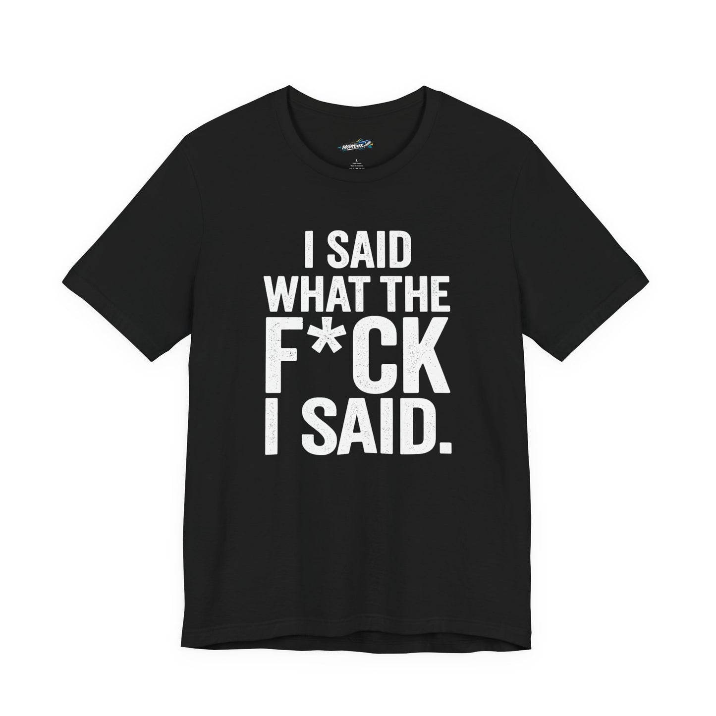 “I Said What The F*ck I Said.” Tee (Black)
