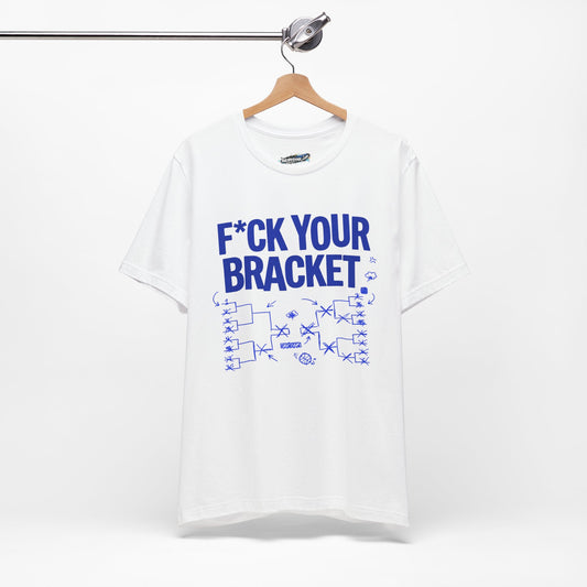 “F*ck Your Bracket” Tee (Blue Devil)